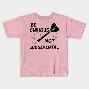 Be Curious Not Judgemental Motivation Inspirational Kids T-Shirt